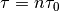 \tau = n\tau_0