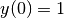 y(0)=1