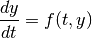 \frac{dy}{dt} = f(t,y)